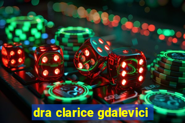 dra clarice gdalevici